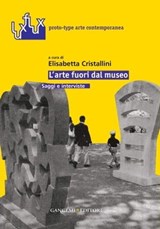 L'arte fuori dal museo - Laura Barreca ; Mario Cristiani ; Maria Dompè ; Julia Draganovic ; Flavio Favelli ; Piero Gilardi ; Antonella Greco ; Rafael Lozano-Hemmer ; Patrizia Mania ; Maria Vittoria Marini Clarelli ; Paolo Martore ; Anna Mattirolo ; Roberto Pinto ; Dana Prescott ; - 9788849247282