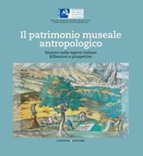 Il patrimonio museale antropologico - Anna Maria Baratelli ; Sandra Becucci ; Antonietta Caccia ; Ottavio Cavalcanti ; Roberto Cecchi ; Rosario Chimirri ; Valeria Cottini Petrucci ; Gabriella D'Agostino ; Maria Camilla De Palma ; Gaetano Forni ; Quirino Galli ; Gian Paolo Gri ; Hans Griessmai - 9788849291759