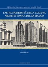 L'altra modernità nella cultura architettonica del XX Secolo - Raffaella Catini ; Francesco Cervellini ; Elena Ippoliti ; Maria Luisa Neri ; Zsuzsanna Ordasi ; Anna Maria Sandri ; Gaia Lisa Tacchi - 9788849293906