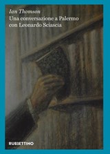 Una conversazione a Palermo con Leonardo Sciascia - Ian Thomson - 9788849873382