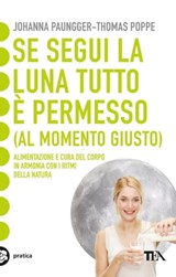 Se segui la luna tutto è permesso - Johanna Paungger ; Thomas Poppe - 9788850226177