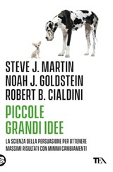 Piccole grandi idee - Robert Cialdini ; Steve J. Martin ; Noah J. Goldstein - 9788850241385