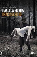 Dracula ed io - Gianluca Morozzi - 9788850255047
