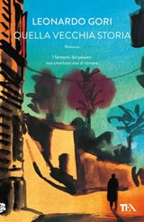 Quella vecchia storia - Leonardo Gori - 9788850265572