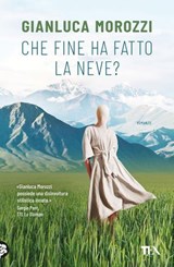 Che fine ha fatto la Neve? - Gianluca Morozzi - 9788850270293