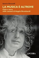 La musica è altrove. Cielo e terra nelle canzoni di Angelo Branduardi - Saverio Simonelli - 9788851410476