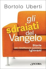 Gli sdraiati del Vangelo - Bortolo Uberti - 9788851422332