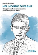 Nel mondo di Kafka - Saverio Simonelli - 9788851429300