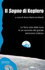 Il «sogno» di Keplero. La Terra vista dalla Luna in un racconto del grande astronomo tedesco - Anna M. Lombardi - 9788851802004