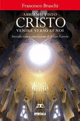 Abbiamo visto Cristo venire verso di noi - Francesco Braschi - 9788852603631