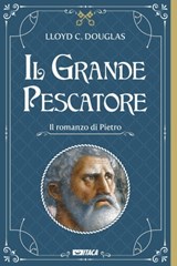 Il Grande Pescatore. Il romanzo di Pietro - Lloyd Cassel Douglas - 9788852607240