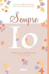 Sempre io. Storie di vita da Montecatone. IV edizione 2024 - AA.VV. ; istituto di Montecatone - 9788852607912