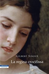 La regina crocifissa - Gilbert Sinoué - 9788854510371
