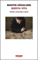 Questa vita - Martin Hägglund - 9788854522480
