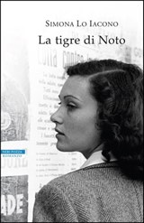 La tigre di Noto - Simona Lo Iacono - 9788854523197