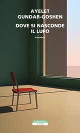 Dove si nasconde il lupo - Ayelet Gundar-Goshen - 9788854525993