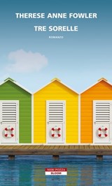 Tre sorelle - Therese Anne Fowler - 9788854527584