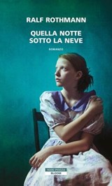 Quella notte sotto la neve - Ralf Rothmann - 9788854528208