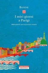 I miei giorni a Parigi - Banine ; Valentina Maini - 9788854531369