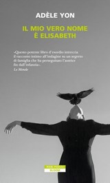 Il mio vero nome è Elisabeth - Adèle Yon - 9788854535244