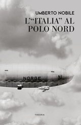 L'Italia al Polo Nord - Umberto Nobile - 9788854983588