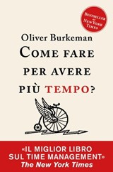 Come fare per avere più tempo? - Oliver Burkeman - 9788855058100