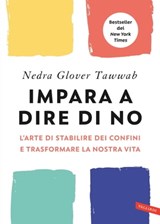 Impara a dire di NO. L’ arte di stabilire dei confini e trasformare la nostra vita - Nedra Glover Tawwab - 9788855059633