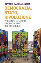 Democrazia, Stato, Rivoluzione - Álvaro García Linera - 9788855191982
