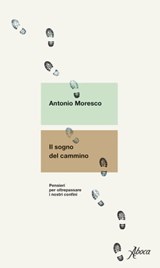 Il sogno del cammino - Antonio Moresco - 9788855231978