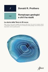 Rompicapo geologici e chi li ha risolti - Donald R. Prothero - 9788855232135
