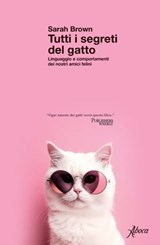 Tutti i segreti del gatto - Sarah Brown - 9788855232586