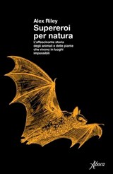 Supereroi per natura - Alex Riley - 9788855233965