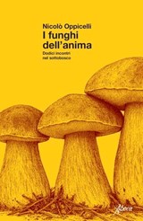 I funghi dell’anima - Nicolò Oppicelli - 9788855234153