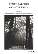 Temporalities of Modernism - Carmen Borbély ; Erika Mihálycsa ; Petronia Petrar - 9788855268493