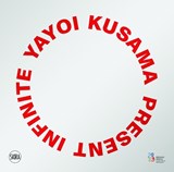 Yayoi Kusama: Infinite Present - Stefano Raimondi - 9788857251424
