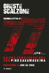 '77 e poi... - Oreste Scalzone ; Pino Casamassima ; Erri De Luca - 9788857540283