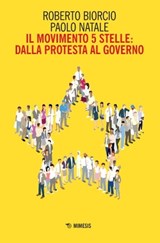 Il Movimento 5 Stelle: dalla protesta al governo - Roberto Biorcio ; Paolo Natale - 9788857551807