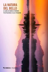 La natura del bello - Marco Ferrari ; Elio Franzini - 9788857557915
