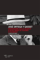 Meditazione sulla tecnica e altri saggi su scienza e filosofia - José Ortega y Gasset - 9788857559438
