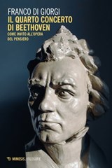 Il Quarto Concerto di Beethoven - Franco Di Giorgi - 9788857584737