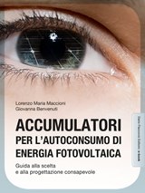 Accumulatori per l'autoconsumo di energia fotovoltaica - Lorenzo Maria Maccioni ; Giovanna Benvenuti - 9788857902234