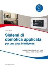 Sistemi di domotica applicata per una casa intelligente: Nuove tendenze nel settore della home automation - Luca Ricci - 9788857904351