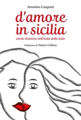 D'Amore in Sicilia: Storie d'amore nell'Isola delle isole - Antonino Cangemi - 9788857905297