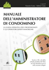 Manuale dell'amministratore di condominio: La guida operativa per i professionisti e gli operatori esperti immobiliari - Nunzio Costa - 9788857905891