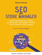 Seo per store manager. Guida all'acquisizione di un metodo - Massimo Fattoretto - 9788857914107