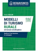 Modelli di turismo rurale nel mercato extra alberghiero - Realizza il tuo business in campagna - Pietro Isolan - 9788857914558