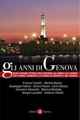 Gli anni di Genova - Franco Cardini ; Sergio Luzzatto ; Giovanni Assereto ; Michel Balard ; Giuseppe Felloni ; Arturo Pacini ; Carlo Bitossi ; Bianca Montale ; Antonio Gibelli - 9788858101261