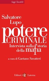 Potere criminale - Gaetano Savatteri ; Salvatore Lupo - 9788858102527
