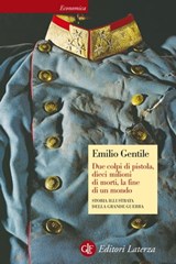 Due colpi di pistola, dieci milioni di morti, la fine di un mondo - Emilio Gentile - 9788858125397