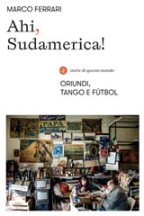 Ahi, Sudamerica! - Marco Ferrari - 9788858146415